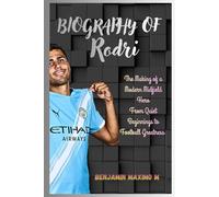 BIOGRAPHY OF Rodri: The Making of a Modern Midfield Hero From Quiet Beginnings to Football Greatness