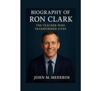Biography of Ron Clark: The Teacher Who Transformed Lives