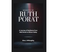 Biography of Ruth Porat: A Journey of Resilience from Wall Street to Silicon Valley