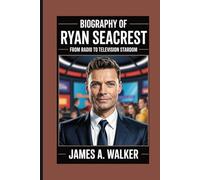 Biography of Ryan Seacrest: From Radio to Television Stardom