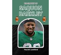 BIOGRAPHY OF SAQUON BARKLEY: The Relentless Journey of the NFL’s Most Explosive Running Back (The Playmakers Series)