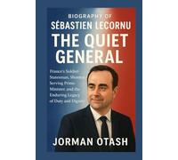 Biography of Sébastien Lecornu: THE QUIET GENERAL: France’s Soldier-Statesman, Shortest-Serving Prime Minister, and the Enduring Legacy of Duty and Dignity