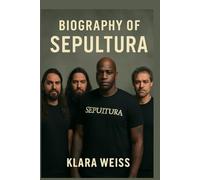 BIOGRAPHY OF SEPULTURA: THE SOUND, LEGACY, AND STRUGGLES OF SEPULTURA