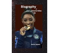 Biography of Simone Biles: Defying Gravity, Redefining Greatness