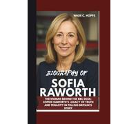 BIOGRAPHY OF SOPHIE RAWORTH: THE WOMAN BEHIND THE BBC DESK: SOPHIE RAWORTH’S LEGACY OF TRUTH AND TENACITY IN TELLING BRITAIN’S STORY