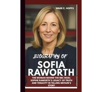 BIOGRAPHY OF SOPHIE RAWORTH: THE WOMAN BEHIND THE BBC DESK: SOPHIE RAWORTH’S LEGACY OF TRUTH AND TENACITY IN TELLING BRITAIN’S STORY