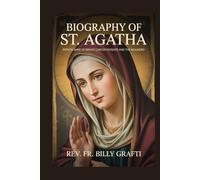 BIOGRAPHY OF ST. AGATHA: Patron Saint of Breast Cancer Patients and the Wounded