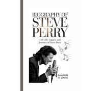 BIOGRAPHY OF STEVE PERRY: The Life, Legacy, and Journey of Steve Perry