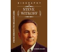 Biography of Steve Witkoff: From Bronx To Billionaire