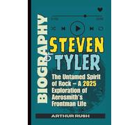 BIOGRAPHY OF STEVEN TYLER: The Untamed Spirit of Rock - A 2025 Exploration of Aerosmith's Frontman Life