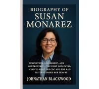 BIOGRAPHY OF SUSAN MONAREZ: Innovation, Leadership, and Controversy - The First Non-Physician to Head the CDC and the Battle That Ended Her Tenure”