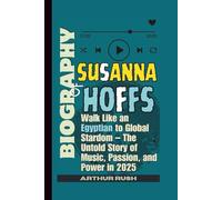 BIOGRAPHY OF SUSANNA HOFFS: Walk Like an Egyptian to Global Stardom - The Untold Story of Music, Passion, and Power in 2025