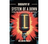 BIOGRAPHY OF SYSTEM OF A DOWN: The Radical Voices Who Redefined Heavy Metal and Social Rebellion