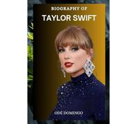 BIOGRAPHY OF TAYLOR SWIFT: A JOURNEY THROUGH THE ERAS