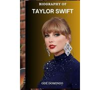 BIOGRAPHY OF TAYLOR SWIFT: A JOURNEY THROUGH THE ERAS