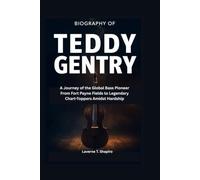 Biography of Teddy Gentry: A Journey of the Global Bass Pioneer From Fort Payne Fields to Legendary Chart-Toppers Amidst Hardship