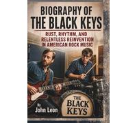 BIOGRAPHY OF THE BLACK KEYS: Rust, Rhythm, and Relentless Reinvention in American Rock Music