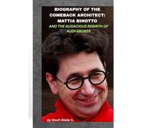 BIOGRAPHY OF THE COMEBACK ARCHITECT: MATTIA BINOTTO AND THE AUDACIOUS REBIRTH OF AUDI-SAUBER: When a Ferrari veteran bets it all on a blank canvas and dares to redraw the future of Formula 1
