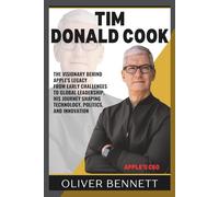 Biography of Tim Donald Cook: The Visionary Behind Apple's Legacy From Early Challenges to Global Leadership, His Journey Shaping Technology, Politics, and Innovation