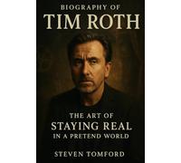 BIOGRAPHY OF TIM ROTH: THE ART OF STAYING REAL IN A PRETEND WORLD