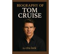 BIOGRAPHY OF TOM CRUISE: A JOURNEY THROUGH STARDOM