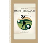 Biography Of Tommy Fleetwood: Beyond the Fairway, Into Greatness