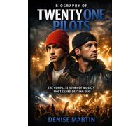 Biography of Twenty One Pilots: The Complete Story of Music's Most Genre-Defying Duo