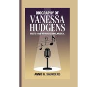 BIOGRAPHY OF VANESSA HUDGENS: Rise to Fame with High School Musical