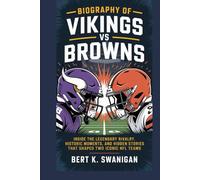 BIOGRAPHY OF VIKINGS VS BROWNS: Inside the Legendary Rivalry, Historic Moments, and Hidden Stories That Shaped Two Iconic NFL Teams