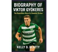 BIOGRAPHY OF VIKTOR GYÖKERES: The Relentless Rise of a Swedish Striker