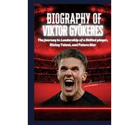 Biography of Viktor Gyokeres: The journey to Leadership of a Skilled player, Rising Talent, and Future Star