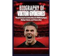 Biography of Viktor Gyokeres: The journey to Leadership of a Skilled player, Rising Talent, and Future Star