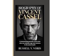 BIOGRAPHY OF VINCENT CASSEL: A mesmerizing portrait of the actor who can embody rage and romance in the same breath