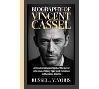 BIOGRAPHY OF VINCENT CASSEL: A mesmerizing portrait of the actor who can embody rage and romance in the same breath