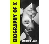 Biography of X: a novel