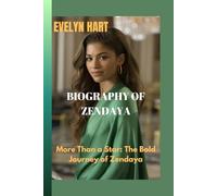 BIOGRAPHY OF ZENDAYA: More Than a Star: The Bold Journey of Zendaya