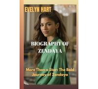 BIOGRAPHY OF ZENDAYA: More Than a Star: The Bold Journey of Zendaya