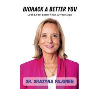 Biohack a Better You: Look & Feel Better Than 10 Years Ago