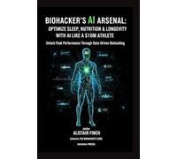Biohacker's AI Arsenal: Unlock Peak Performance Through Data-Driven Biohacking