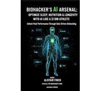 Biohacker's AI Arsenal: Unlock Peak Performance Through Data-Driven Biohacking