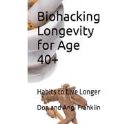 Biohacking Longevity for Age 40+: Habits to Live Longer