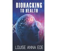 Biohacking To Health: How to optimise your life