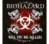 Biohazard - Kill Or Be Killed