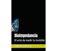 Bioimpedancia: El arte de medir lo invisible