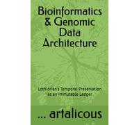Bioinformatics & Genomic Data Architecture: Lothlórien's Temporal Preservation as an Immutable Ledger