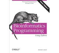 Bioinformatics Programming Using Python: Practical Programming for Biological Data (Animal Guide)