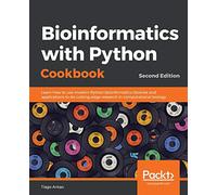 Bioinformatics with Python Cookbook - Second Edition: Learn how to use modern Python bioinformatics libraries and applications to do cutting-edge research in computational biology
