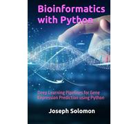 Bioinformatics with Python: Deep Learning Pipelines for Gene Expression Prediction using Python