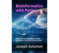 Bioinformatics with Python: Deep Learning Pipelines for Gene Expression Prediction using Python