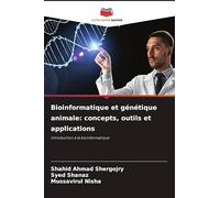 Bioinformatique et génétique animale: concepts, outils et applications: Introduction à la bioinformatique